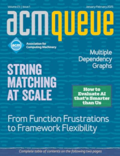 ACM queue (FREE) 2025, no. 1: String Matching at Scale 2025, no. 1: String Matching at Scale