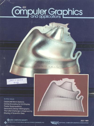1981, no. 3: CAD/CAM Workstations, Octree Encoding for 3D Display, Faster Superquadrics, Geometric Design Bibliography, the CAD Challenge to Engineering, Display of Scientific Data