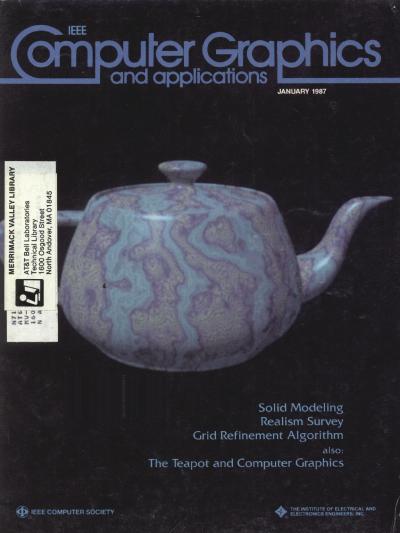1987, no. 1: Solid Modeling, Realism Survey, Grid Refinement Algorithm, The Teapot and Computer Graphics