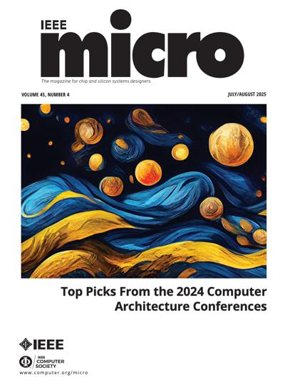 IEEE Micro 2025, no. 4: Computer Architecture Conference 2025, no. 4: Computer Architecture Conference
